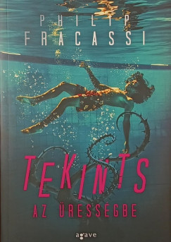 Philip Fracassi - Tekints az �ress�gbe