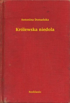 Antonina Domańska - Królewska niedola