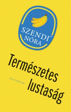 Szendi Nra - Termszetes lustasg