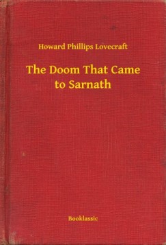 Howard Phillips Lovecraft - The Doom That Came to Sarnath