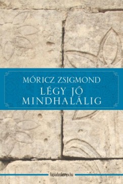 Mricz Zsigmond - Lgy j mindhallig