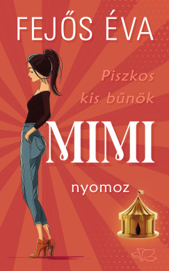 Fejős Éva - Piszkos kis bűnök-sorozat 1. - Mimi nyomoz