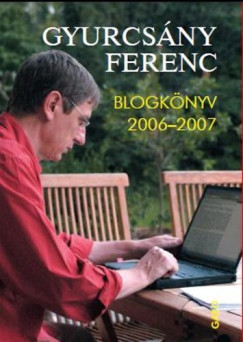 Gyurcsny Ferenc - Blogknyv 2006-2007