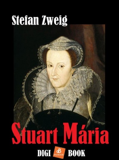 Zweig Stefan - Stefan Zweig - Stuart Mária