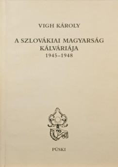 Vígh Károly - A szlovákiai magyarság kálváriája