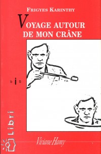 Karinthy Frigyes - Voyage Autour de Mon Crane
