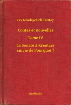 Lev Tolsztoj - Contes et nouvelles - Tome IV - La Sonate a Kreutzer suivie de Pourquoi ?