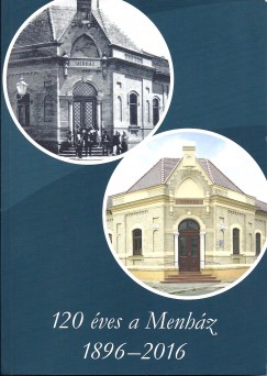 Paszternák Tamás (Szerk.) - Dr. Paszternák András (Szerk.) - 120 éves a Menház 1896-2016