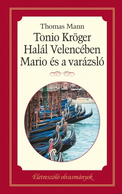 Thomas Mann - Tonio Krger, Mario s a varzsl, Hall Velencben