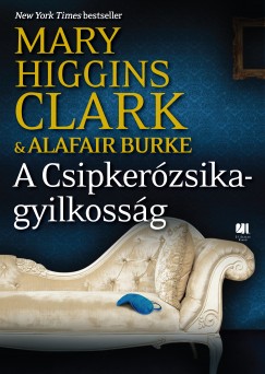 Alafair Burke - Mary Higgins Clark - A Csipkerzsika-gyilkossg