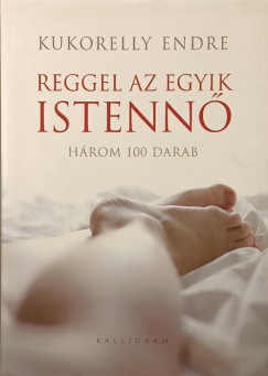 Kukorelly Endre - Reggel az egyik istennő