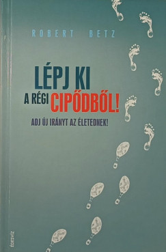 Robert Betz - Lpj ki a rgi cipdbl!