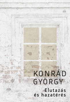 Konrd Gyrgy - Elutazs s hazatrs