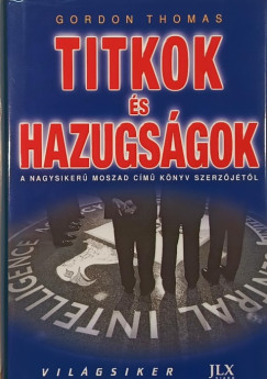 Gordon Thomas - Titkok s hazugsgok