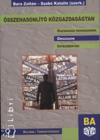 Bara Zoltán   (Szerk.) - Szabó Katalin   (Szerk.) - Összehasonlító közgazdaságtan