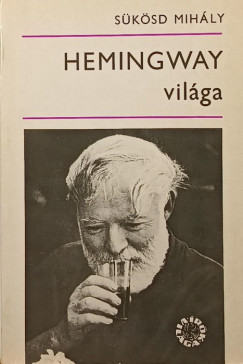 S�k�sd Mih�ly - Hemingway vil�ga