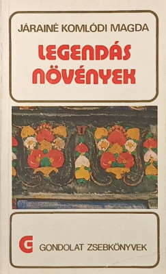 Járainé Komlódi Magda - Legendás növények
