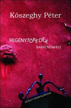 Kszeghy Pter - Regnytredk bartnmhoz