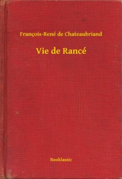 François-René de Chateaubriand - Vie de Rancé