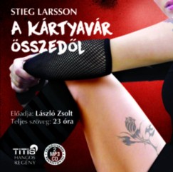 Stieg Larsson - László Zsolt - A kártyavár összedõl - Hangoskönyv