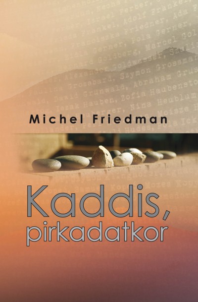 Könyv: Kaddis, pirkadatkor (Michel Friedman)