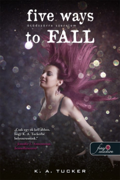 K. A. Tucker - Five Ways to Fall - �t�dsz�rre szerelem