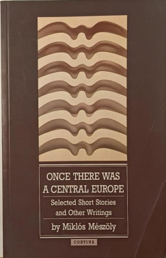 Mszly Mikls - Once There Was a Central Europe