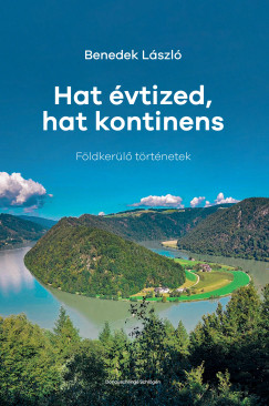 Benedek László - Hat évtized, hat kontinens