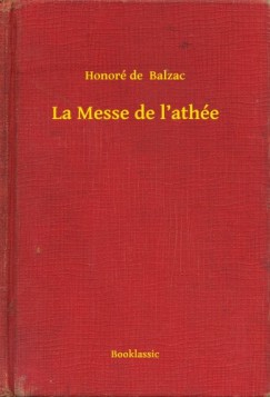 Honor� De Balzac - La Messe de l'ath�e