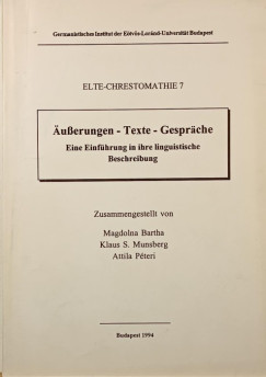 Bartha Magdolna   (Szerk.) - Klaus S. Munsberg   (Szerk.) - Pteri Attila   (Szerk.) - usserungen - Texte - Gesprche (ELTE-Chrestomathie 7)