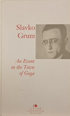 Slavko Grum - An Event in the Town of Goga