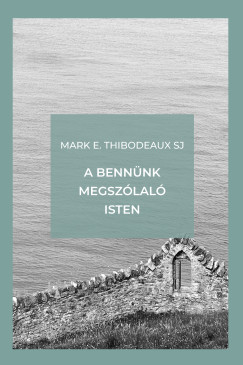 Mark E. Thibodeaux Sj - A bennnk megszlal Isten