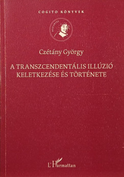 Cztny Gyrgy - A transzcendentlis illzi keletkezse s trtnete