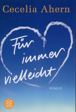Cecelia Ahern - Für immer vielleicht