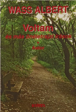 Wass Albert - Voltam �s m�s �n�letrajzi �r�sok - Astor