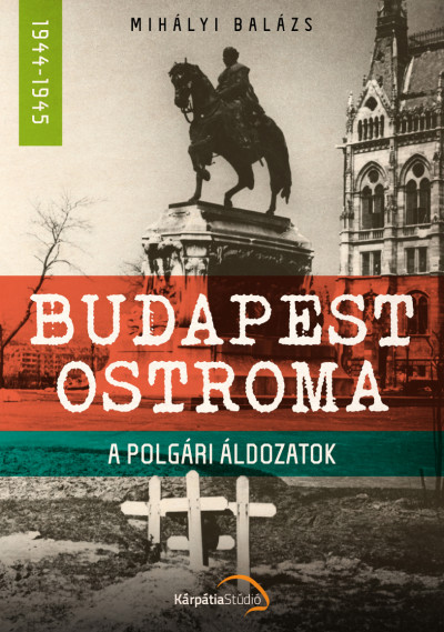Mihályi Balázs - Budapest ostroma