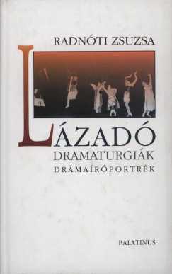 Radnti Zsuzsa - Lzad dramaturgik