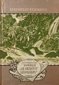 Alexander Von Humboldt - Az Orinoco vadon�ban