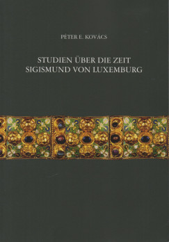 E. Kovcs Pter - Studien ber die Zeit Sigismund von Luxemburg