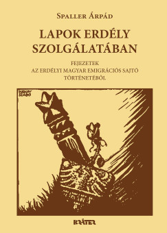 Spaller Árpád - Lapok Erdély szolgálatában