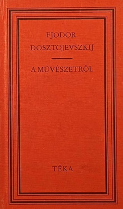 Fjodor Mihajlovics Dosztojevszkij - A m�v�szetr�l