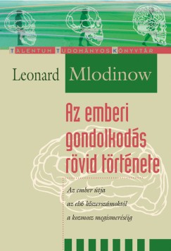 Leonard Mlodinow - Az emberi gondolkods rvid trtnete