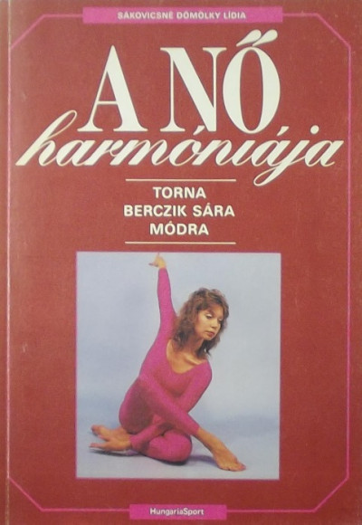 Libri Antikvár Könyv: A nő harmóniája (Berczik Sára - Sákovicsné Dömölky  Lídia) - 1988, 1140Ft