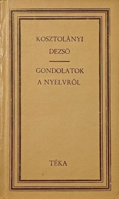Kosztolnyi Dezs - Gondolatok a nyelvrl