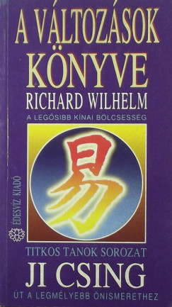 Richard Wilhelm - A vltozsok knyve