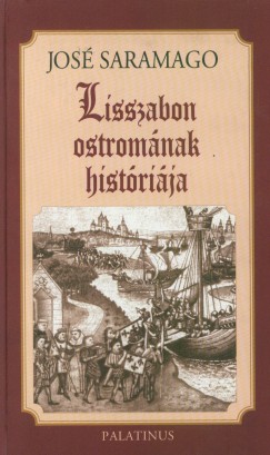 Jos Saramago - Lisszabon ostromnak histrija