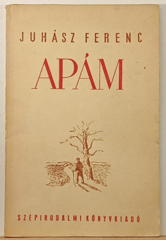 Juhász Ferenc - Apám