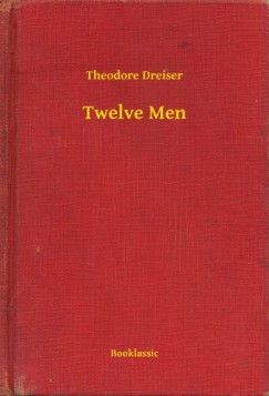 Theodore Dreiser - Twelve Men