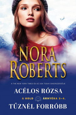 Nora Roberts - A hold árnyéka 3-4 - Acélos rózsa/Tûznél forróbb