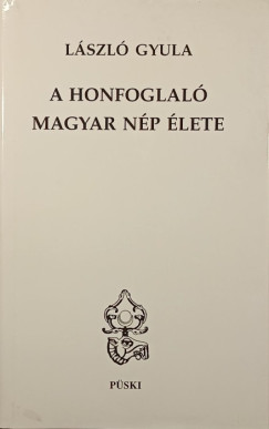 L�szl� Gyula - A honfoglal� magyar n�p �lete